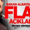 Bakan Albayrak'tan flaş açıklama