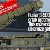 Rusya'dan Türkiye'nin S-500 talebine olumlu yanıt
