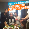 İbrahim Tatlıses hastanede yumurtalı çiğ köfte yaptırdı
