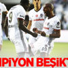 ŞAMPİYON BEŞİKTAŞ!