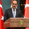 İbrahim Kalın: Bunu kabul edilmesi mümkün değil