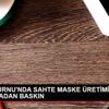 ZEYTİNBURNU NDA SAHTE MASKE ÜRETİMİNE POLİS VE ZABITADAN ...