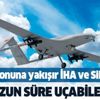 2023 vizyonuna yakışır proje: İHA ve SİHA'lar havada daha fazla kalabilecek