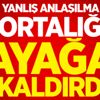 Yanlış anlaşılma ortalığı ayağa kaldırdı Yanlış anlaşılma ortalığı ayağa kaldırdı