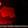 Türkiye-Slovenya hentbol maçına korona engeli Türkiye-Slovenya hentbol maçına korona engeli