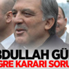 Abdullah Gül sessiz kaldı!