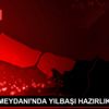 TAKSİM MEYDANI NDA YILBAŞI HAZIRLIKLARI