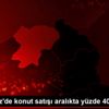 Karadeniz de konut satışı aralıkta yüzde 40,2 arttı