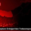 Son dakika haber | Cumhurbaşkanı Erdoğan dan Trabzonspor ... Son dakika haber | Cumhurbaşkanı Erdoğan dan Trabzonspor ...