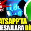 ﻿WhatsApp'ta bu mesajlara dikkat