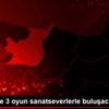 Kocaeli de 3 oyun sanatseverlerle buluşacak