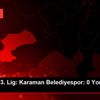 Misli.com 3. Lig: Karaman Belediyespor: 0 Yomraspor: ...