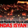 Mardinliler tepkili: İstemiyoruz!