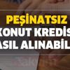 Peşinatsız konut kredisi veren bankalar 2020 (eksperin hepsine) - Peşinatsız konut kredisi nasıl alınabilir?