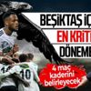 En kritik dönemeç! Beşiktaş’ın önündeki 4 maç kaderini belirleyecek