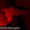 Doğu Anadolu da fırtına uyarısı