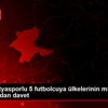 Yeni Malatyasporlu 5 futbolcuya ülkelerinin milli ...