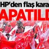 MHP'den flaş karar! Kapatıldı