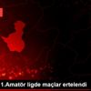Nevşehir 1.Amatör ligde maçlar ertelendi Nevşehir 1.Amatör ligde maçlar ertelendi