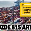 Koronavirüs sonrası ihracat rekoru! O ürünlerde yüzde 815 artış! Koronavirüs sonrası ihracat rekoru! O ürünlerde yüzde 815 artış!