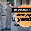 O ilde flaş koronavirüs kararı! Eksik ve yanlış bilgi verene ceza!