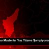 Uluslararası Masterlar Yaz Yüzme Şampiyonası ertelendi Uluslararası Masterlar Yaz Yüzme Şampiyonası ertelendi
