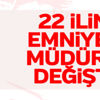 22 ilde emniyet müdürü değişti