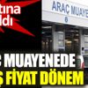 ﻿Araç muayenede fahiş fiyat dönemi. İki katına çıkarıldı