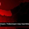 BB Erzurumspor, Trabzonspor maçı hazırlıklarını tamamladı