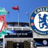 Süper Kupa Liverpool - Chelsea maçı şifresiz kanalda mı? Liverpool - Chelsea maçı saat kaçta hangi kanalda?