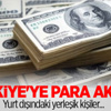Türkiye'ye para akıyor