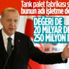 Cumhurbaşkanı Erdoğan: Tank palet fabrikasının değeri 250 milyon dolardır