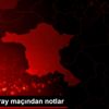 Galatasaray maçından notlar