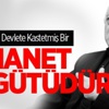 'FETÖ Devlete Kastetmiş Bir İhanet Örgütüdür' 'FETÖ Devlete Kastetmiş Bir İhanet Örgütüdür'