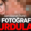 İslam düşmanı Trump’ı bu foroğrafla vurdular!