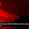 Üniversite bahçesindeki kulübede çıkan yangın söndürüldü Üniversite bahçesindeki kulübede çıkan yangın söndürüldü