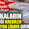 ﻿Bankaların verdiği krediler 3 trilyon 855 milyar liraya yükseldi