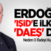 Erdoğan 'IŞİD'e İlk Kez 'DAEŞ' Dedi