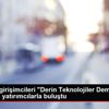 Teknoloji girişimcileri "Derin Teknolojiler Demo Günü"nde ...