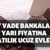 Ziraat, Vakıfbank, Denizbank, İş Bankası, Yapıkredi konut satış ilanları.. 10 yıl vadeyle bankalardan yarı fiyatına satılık ucuz evler!