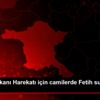 Bahar Kalkanı Harekatı için camilerde Fetih suresi ...