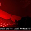 Borsa İstanbul Endeksi yüzde 0.82 artışla başladı Borsa İstanbul Endeksi yüzde 0.82 artışla başladı