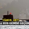 Rus savaş gemisine denizaltılı takip