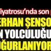 ﻿Ferhan Şensoy son yolculuğuna uğurlanıyor