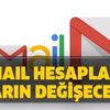 Gmail hesapları yarın değişecek! Milyonlarca Gmail kullanıcısını ilgilendiren gelişme! Gmail hesapları yarın değişecek! Milyonlarca Gmail kullanıcısını ilgilendiren gelişme!