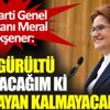 ﻿İYİ Parti Lideri Akşener: Öyle gürültü çıkaracağım ki duymayan kalmayacak