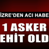 Cizre'den acı haber: 1 şehit
