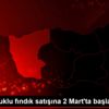 TMO kabuklu fındık satışına 2 Mart ta başlayacak TMO kabuklu fındık satışına 2 Mart ta başlayacak