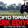 Çiftçi Toprağı Terk Ediyor Çiftçi Toprağı Terk Ediyor