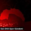 12 Kasım Salı DHA Spor Gündemi